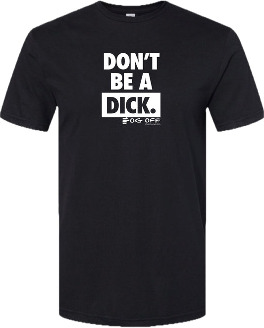 Mens Don't Be A Dick Short Sleeve CVC Tee