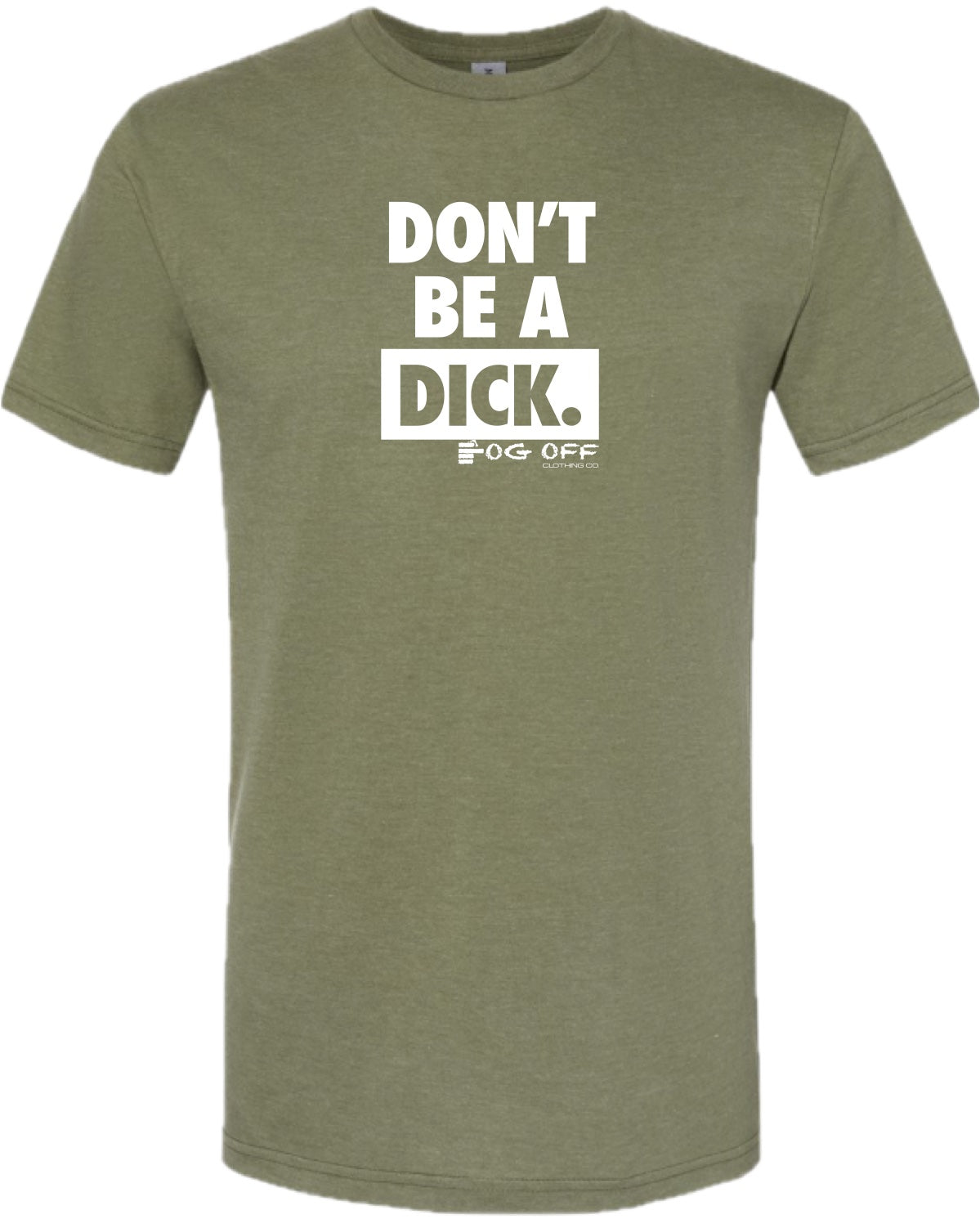 Mens Don't Be A Dick Short Sleeve CVC Tee