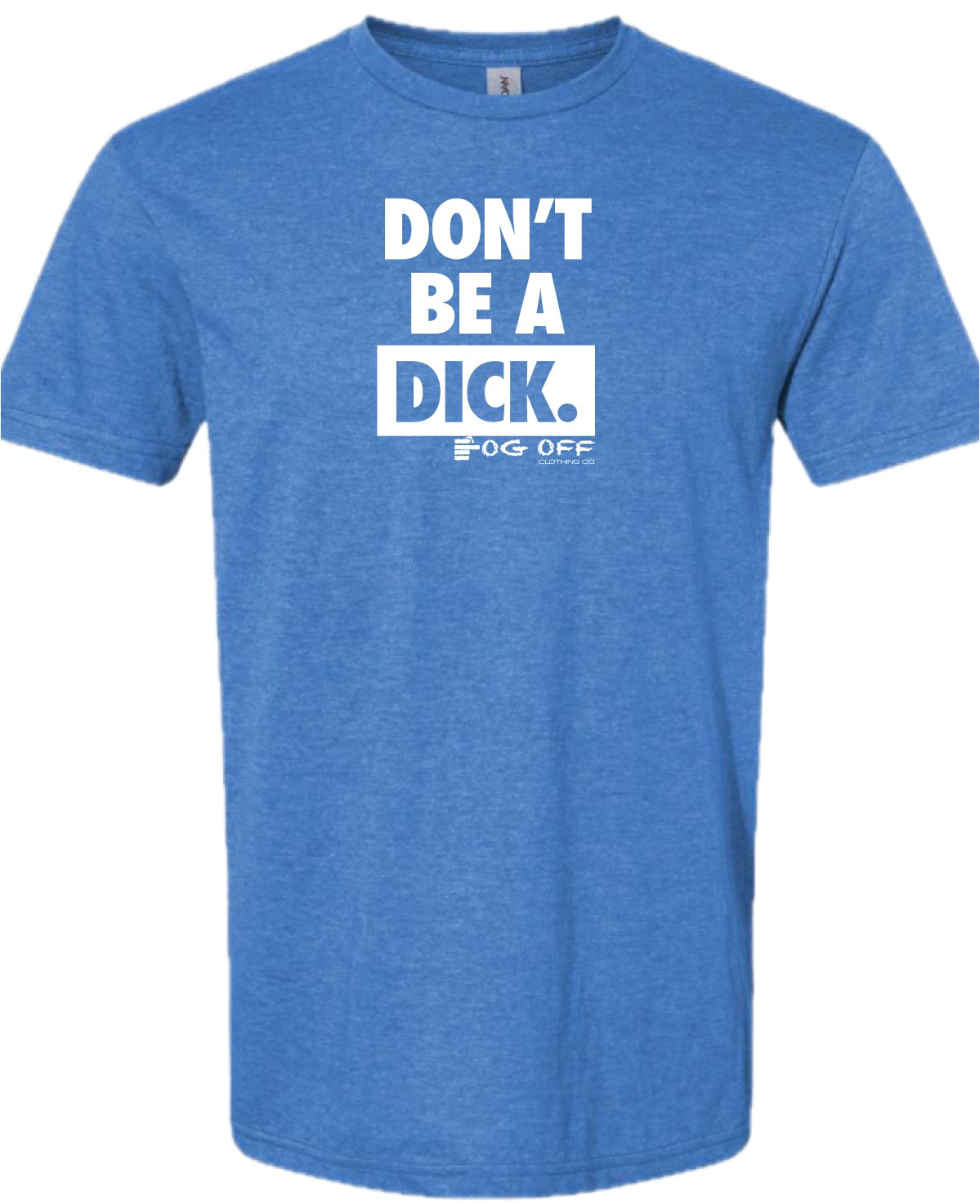 Mens Don't Be A Dick Short Sleeve CVC Tee