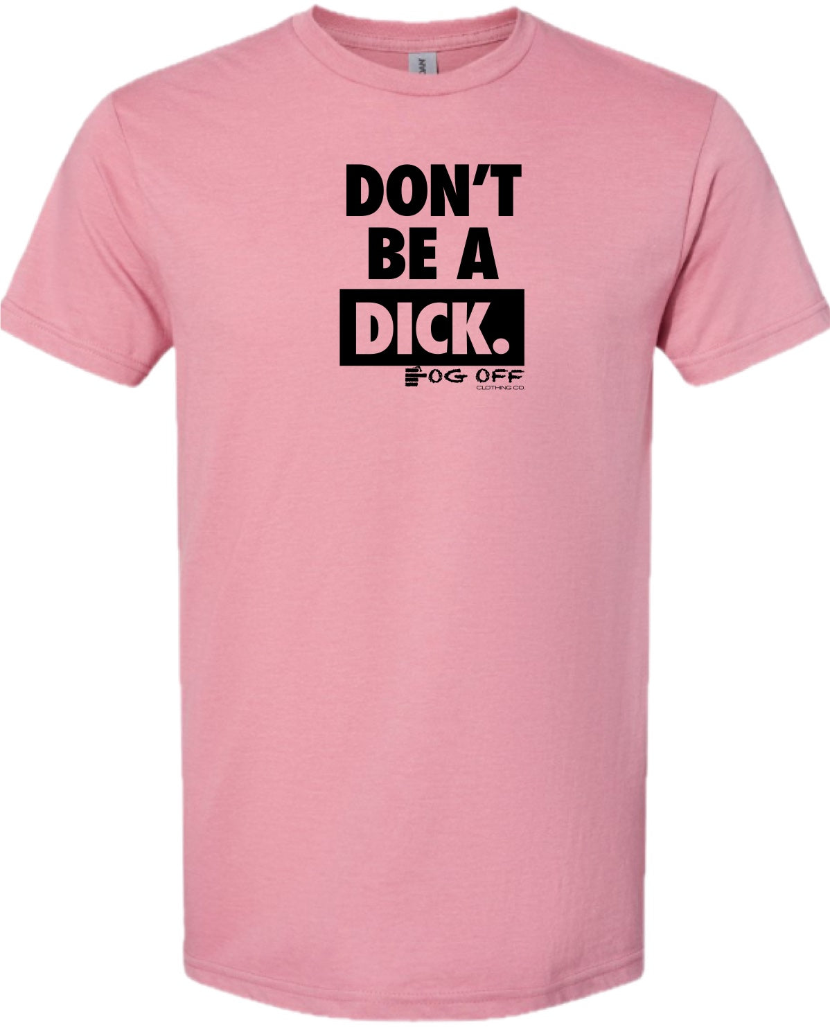 Mens Don't Be A Dick Short Sleeve CVC Tee