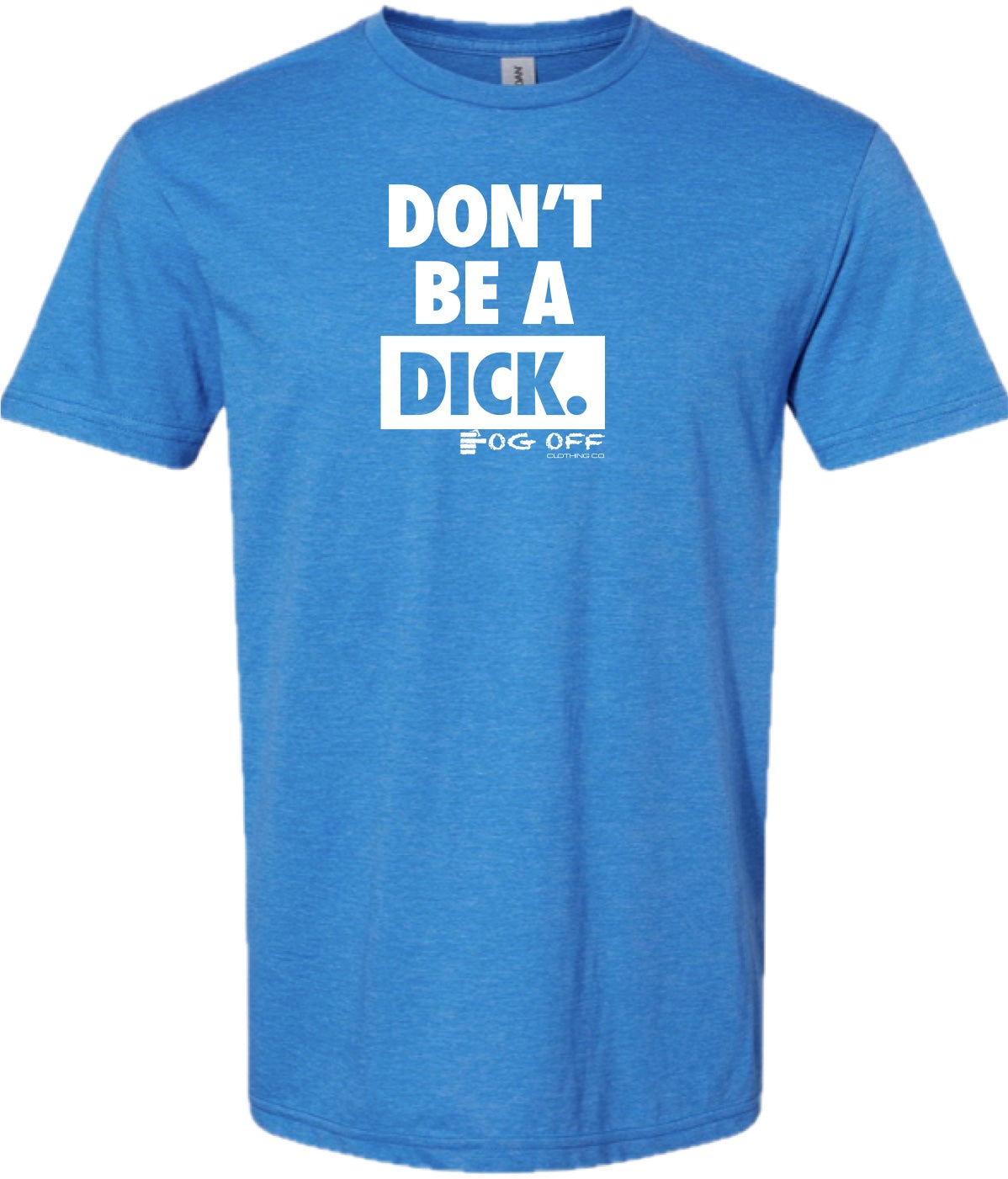 Mens Don't Be A Dick Short Sleeve CVC Tee